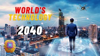 15 ASTOUNDING Future Technology Predictions for 2040 [upl. by Anahcar304]