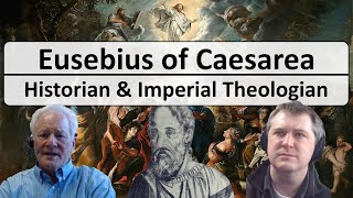 Eusebius of Caesarea  Church Historian and Imperial Theologian [upl. by Fedora]