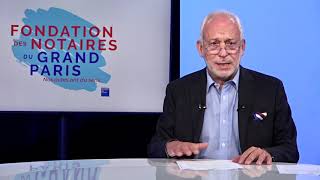 3 Questions à François CARRÉ Président Comité exécutif de la Fondation des Notaires du Grand Paris [upl. by Aguayo]