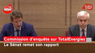 TotalEnergies  la commission d’enquête du Sénat remet son rapport [upl. by Asilec]