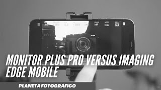 Monitor Plus Pro versus Imaging Edge Mobile [upl. by Noguchi]