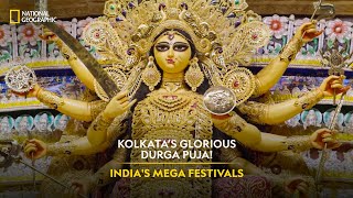 Kolkata’s Glorious Durga Puja  India’s Mega Festivals  Full Episode  National Geographic [upl. by Nellek225]