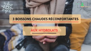 3 BOISSONS CHAUDES ET RÉCONFORTANTES AUX HYDROLATS [upl. by Balac]