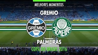 Melhores Momentos  Grêmio 2 x 1 Palmeiras  Copa do Brasil  28092016 [upl. by Calder]