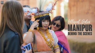 Manipur  Behind The Scenes [upl. by Nauqit787]