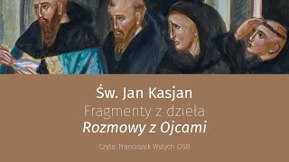 Św Jan Kasjan fragmenty dzieła quotRozmowy z Ojcamiquot [upl. by Ashlan]