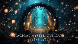 Magical Mysterious Gate  Mystical Fantasy Music  Sleep amp Dream Well Open the Magic World [upl. by Rogerson]