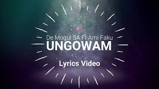 De Mogul SA ft Ami Faku  Ungowam Official Lyric Video [upl. by Gloriane]