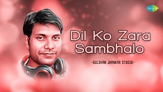 Dil Ko Zara Sambhalo  Gulshan Jhankar Studio  Hindi Remix Song  Saregama Open Stage  Hindi Song [upl. by Tony]