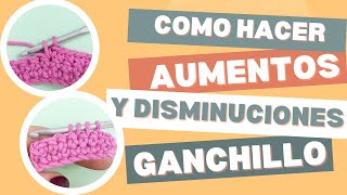 GANCHILLO AUMENTOS Y DISMIUCIONES TUTORIAL🧶✨ [upl. by Stander]