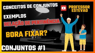 CONJUNTOS 1  CONCEITOS EXEMPLOS E RELAÇÃO DE PERTINÊNCIA [upl. by Erodasi]