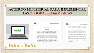 Acuerdo Ministerial para Implementar las 25 horas Pedagógicas [upl. by Nyrtak424]