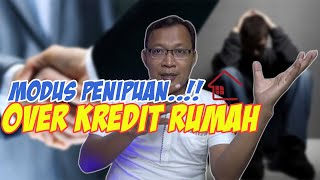 Modus Penipuan Over Kredit Rumah Sudah Banyak Korban [upl. by Lederer]