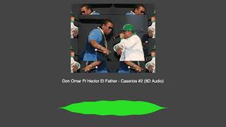 Don Omar Ft Hector El Father  Caserios 2 8D Audio [upl. by Weathers]