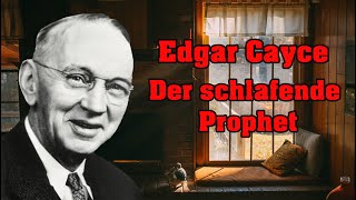 Edgar Cayce seine Visionen und Vorhersagen [upl. by Goines]