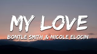 Bontle Smith amp Nicole Elocin  My Love Lyrics [upl. by Yhprum]