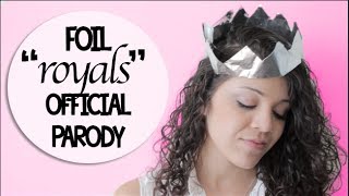 Foil  Royals  Lorde Parody [upl. by Pooley292]