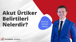 Akut Ürtiker Belirtileri Nelerdir  Prof Dr Ahmet Akçay [upl. by Eciralc]