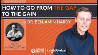 Dr Benjamin Hardy  How To Go From The Gap To The Gain  The Learning Leader Show With Ryan Hawk [upl. by Yatnoj760]