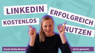 LinkedIn erfolgreich kostenlos nutzen  so gehts [upl. by Dougy]