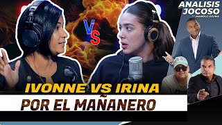 ANALISIS JOCOSO  IVONNE VS IRINA POR EL MAÑANERO [upl. by Airyk]