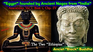 Ancient Nagas Founded quotEgyptquot  Negro Buddha  The 2 Ethiopias  The Black Asians  Anacalypsis Book [upl. by Pega]