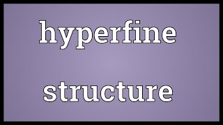 Hyperfine structure Meaning [upl. by Sueaddaht]