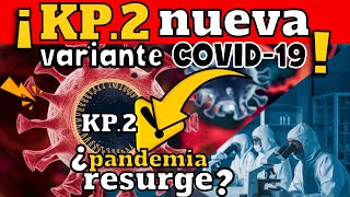 ¡ALERTA CIENTÍFICOS REVELAN CARACTERÍSTICA DE NUEVA VARIANTE COVID19 VARIANTE KP2 [upl. by Ladnyc]