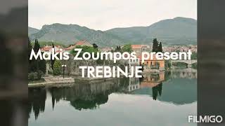 TREBINJE  ΤΡΕΜΠΙΝΙΕ by Makis Zoumpos [upl. by Riccio]