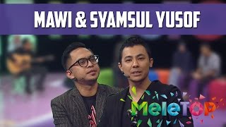 MeleTOP Mawi amp Syamsul Yusof Bergabung Untuk Lagu Kalah Dalam Menang Ep189 1462016 [upl. by Rodmann]