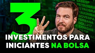 3 INVESTIMENTOS PARA INICIANTES NA BOLSA DE VALORES  Como INVESTIR com POUCO DINHEIRO [upl. by Derna]