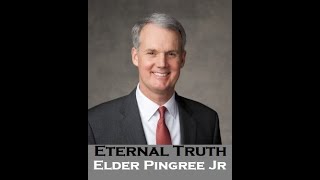 Elder John C Pingree Jrs Eternal Truth [upl. by Wadesworth]