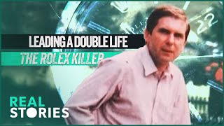 The Rolex Killer That Lived A Double Life As His Victim  The Almost Perfect Murder  Real Stories [upl. by Ahcilef436]