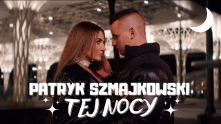 Patryk Szmajkowski  Tej Nocy Oficjalny Teledysk [upl. by Etnoval]