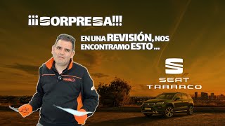 SEAT TARRACO  🤦‍♂️ MIRA LO QUE NOS ENCONTRAMOS SU REVISIÓN [upl. by Mackey292]