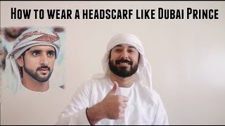 How To Wear A Shemagh  Headscarf  Keffiyeh Like Dubai Prince  Sheikh Hamdan  Fazza [upl. by Lledra41]