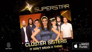 Cluster Sisters  It Dont Mean a Thing SuperStar [upl. by Lowrie]