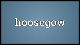 Hoosegow Meaning [upl. by Hayotal]