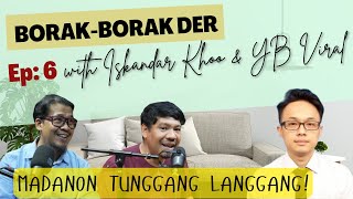 MADANON TUNGGANG LANGGANG  BorakBorak Der EP6 with Iskandar Khoo amp YB Viral [upl. by Nywra909]