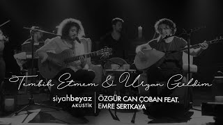 Özgür Can Çoban feat Emre Sertkaya  Tembih Etmem amp Üryan Geldim SiyahBeyaz Akustik [upl. by Arracahs779]