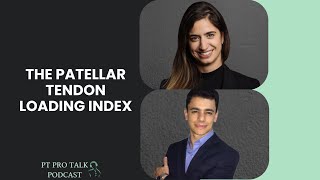 The Patellar Tendon Loading Index  Rodrigo Scattone  PT Pro Talk Podcast [upl. by Llejk]