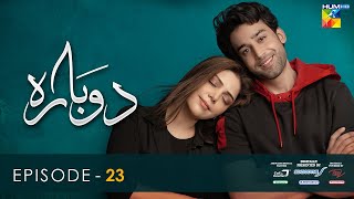 Dobara  Episode 23 Eng Sub  30 Mar 2022  Presented By Sensodyne ITEL amp Call Courier  HUM TV [upl. by Federica]