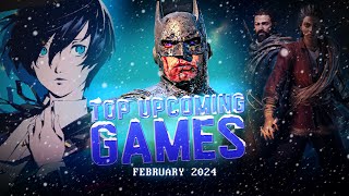 Top Upcoming Games FEBRUARY 2024 [upl. by Phio]