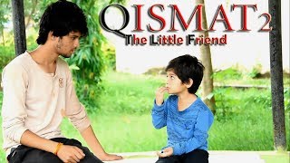 Qismat 2  Little Friend Story  Bhai Love Special  Song By Ammy Virk [upl. by Ocin]