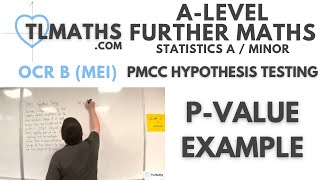 OCR MEI Statistics Minor C PMCC Hypothesis Testing 07 pvalue Example [upl. by Healion]