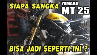 SIAPA SANGKA YAMAHA MT 25 BISA JADI SEPERTI INI [upl. by Elamef85]