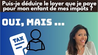 DEDUIRE de mes IMPOTS  LOYER amp AIDE apportés à mon enfant [upl. by Redford121]