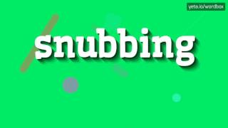 SNUBBING  HOW TO SAY SNUBBING [upl. by Oirrad]