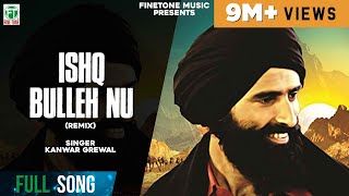 Ishq Bulleh Nu Nachave  Remix Song  Kanwar Grewal  Latest Punjabi Songs  Finetone Music [upl. by Gerta11]