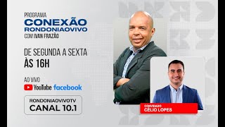 Célio LopesPDT candidato a prefeito de Porto Velho fala sobre a campanha CONEXÃO RONDONIAOVIVO [upl. by Hinkel888]